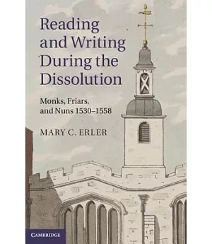 Reading and Writing During the Dissolution: Monks, Friars, and Nuns 1530-1558