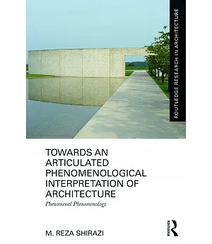 Towards an Articulated Phenomenological Interpretation of Architecture: Phenomenal Phenomenology