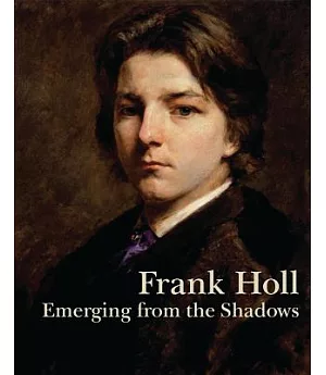 Frank Holl: Emerging from the Shadows