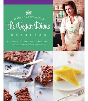 The Vegan Divas Cookbook: Delicious Desserts, Plates, and Treats from the Famed New York City Bakery