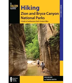 Hiking Zion and Bryce Canyon National Parks: A Guide to Southwestern Utah’s Greatest Hikes Adventures