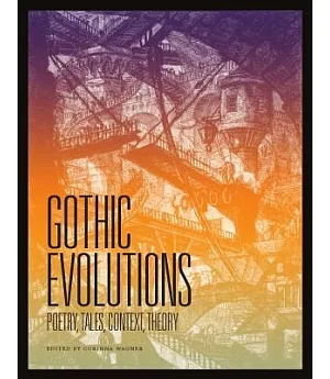 Gothic Evolutions: Poetry, Tales, Context, Theory