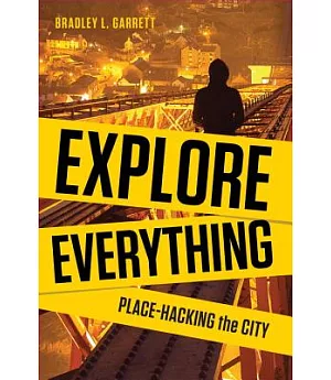 Explore Everything: Place-Hacking the City