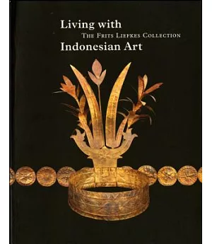 Living With Indonesian Art: The Frits Liefkes Collection