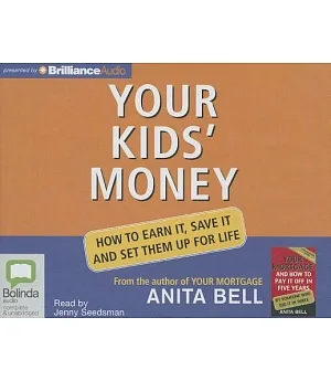 Your Kids’ Money: How to Earn It, Save It and Set Them Up for Life