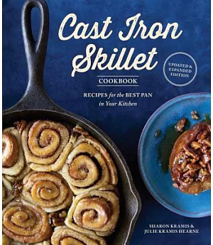 The Cast Iron Skillet Cookbook: Recipes for the Best Pan in Your Kitchen