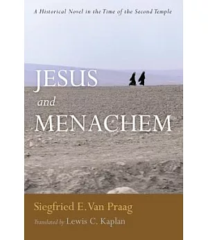 Jesus and Menachem: A Historical Novel in the Time of the Second Temple