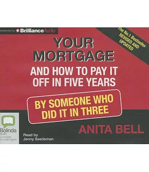 Your Mortgage and How to Pay It Off in Five Years: By Someone Who Did It in Three