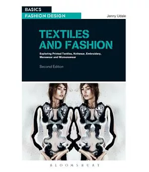 Textiles and Fashion: Exploring Printed Textiles, Knitwear, Embroidery, Menswear and Womenswear