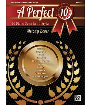 A Perfect 10, Book 1: 10 Piano Solos in 10 Styles: Elementary to Late Elementary