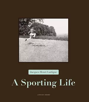 Jacques Henri Lartigue: A Sporting Life