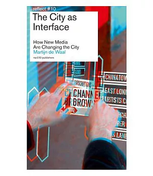 The City As Interface: How Digital Media Are Changing the City