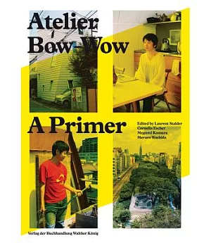 Atelier Bow-Wow: A Primer