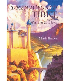 Dreamworld Tibet: Western Illusions