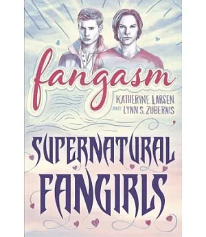 Fangasm: Supernatural Fangirls