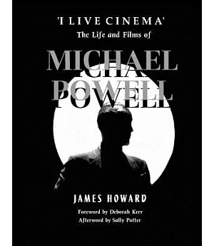 I Live Cinema: The Life and Films of Michael Powell