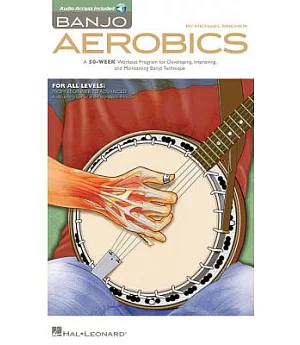 Banjo Aerobics: A 50-Week Workout Program for Developing, Improving and Maintaining Banjo Technique