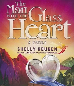 The Man With the Glass Heart: A Fable