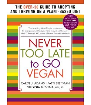 Never Too Late to Go Vegan: The Over-50 Guide to Adopting and Thriving on a Plant-Based Diet