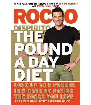 The Pound a Day Diet: Lose Up to 5 Pounds in 5 Days by Eating the Foods You Love
