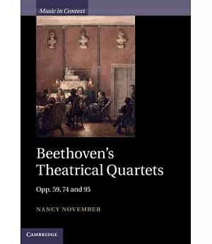 Beethoven’s Theatrical Quartets: Opp. 59, 74, and 95
