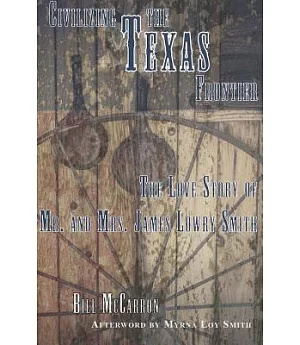 Civilizing the Texas Frontier: The Love Story of Mr. and Mrs. Lowry Smith