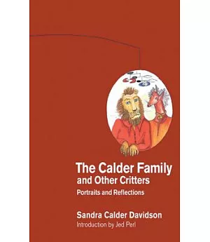 The Calder Family and Other Critters: Portraits and Reflections