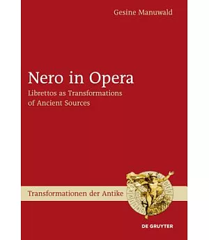 Nero in Opera: Librettos as Transformations of Ancient Sources