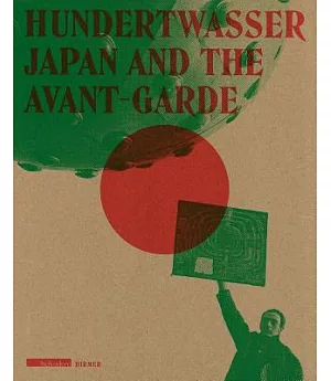Hundertwasser: Japan and the Avant-Garde