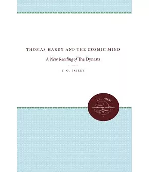 Thomas Hardy and the Cosmic Mind: A New Reading of the Dynasts