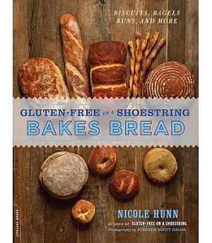 Gluten-Free on a Shoestring: Bakes Bread, Biscuits, Bagels, Buns, and More