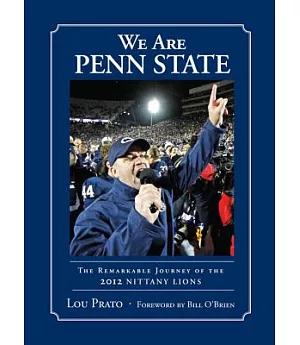 We Are Penn State: The Remarkable Journey of the 2012 Nittany Lions