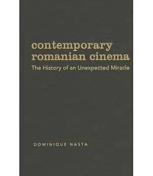 Contemporary Romanian Cinema: The History of an Unexpected Miracle