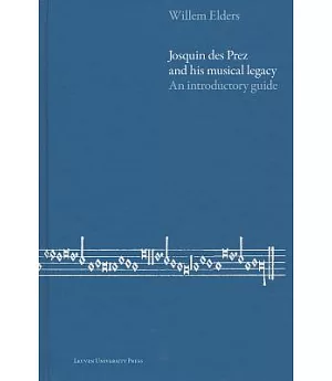 Josquin des Prez and His Musical Legacy: An Introductory Guide