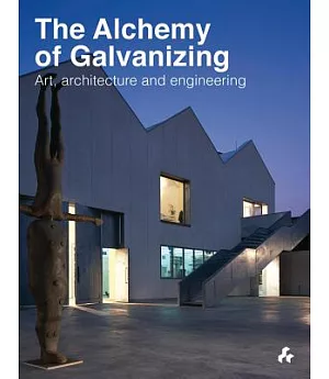 The Alchemy of Galvanizing: Art, Architecture and Engineering
