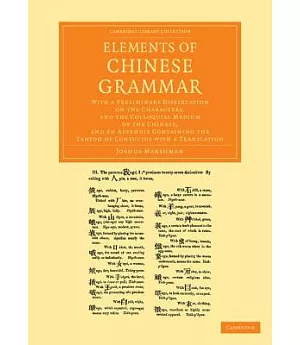 Elements of Chinese Grammar: With a Preliminary Dissertation on the Characters, and the Colloquial Medium of the Chinese, and an