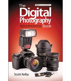 The Digital Photography Book: The Step-by-step Secrets for How to Make Your Photos Look Like the Pros!