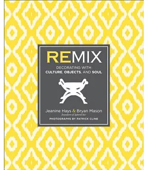 Remix: Decorating With Culture, Objects, and Soul