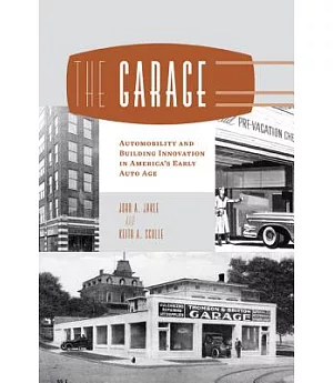 The Garage: Automobility and Building Innovation in America’s Early Auto Age