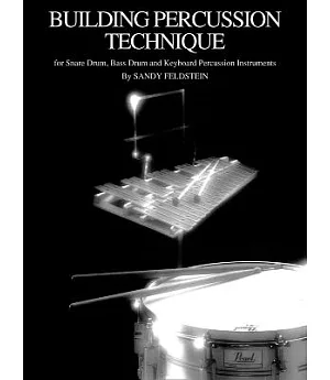 Building Percussion Technique: For Snare Drum, Bass Drum and Keyboard Percussion Instruments