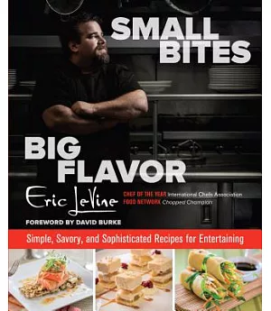 Small Bites Big Flavor: Simple, Savory, and Sophisticated Recipes for Entertaining