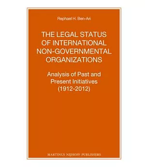The Legal Status of International Non-governmental Organizations: Analysis of Past and Present Initiatives (1912-2012)