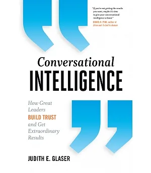 Conversational Intelligence: How Great Leaders Build Trust and Get Extraordinary Results