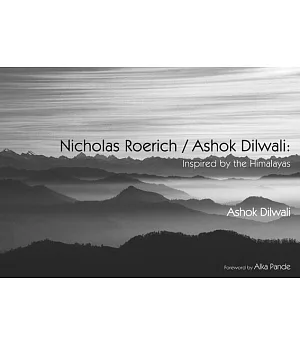 Nicholas Roerich / Ashok Dilwali: Inspired by the Himalayas