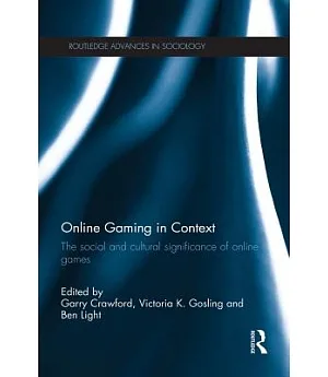 Online Gaming in Context: The Social and Cultural Significance of Online Games