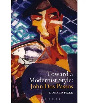 Toward a Modernist Style: John Dos Passos: A Collection of Essays