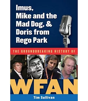 Imus, Mike and the Mad Dog, & Doris from Rego Park: The Groundbreaking History of Wfan