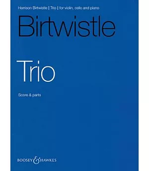Harrison Birtwistle Trio: Violin, Cello, and Piano, Score and Parts