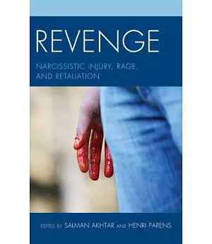 Revenge: Narcissistic Injury, Rage, and Retaliation