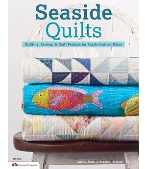 Seaside Quilts: Quilting & Sewing Projects for Beach-Inspired Decor